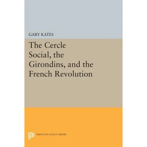 The Cercle Social, the Girondins, and the French Revolution - Paperback