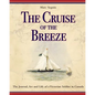 The Cruise of the Breeze: The Journal, Art and Life of a Victorian Soldier in Canada - Paperback