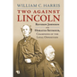 Two Against Lincoln: Reverdy Johnson and Horatio Seymour, Champions of the Loyal Opposition - Hardcover
