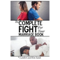 The Complete Fight For Your Marriage Book: If you don't fight for your marriage....who will? - Paperback