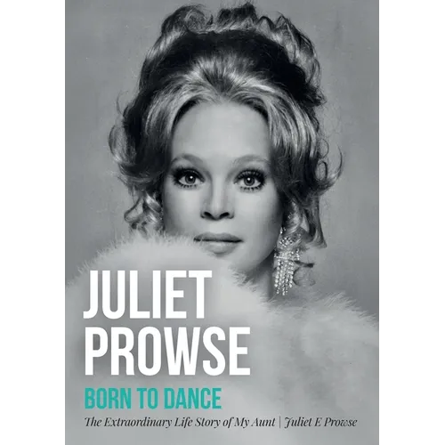 Juliet Prowse: Born to Dance - Paperback