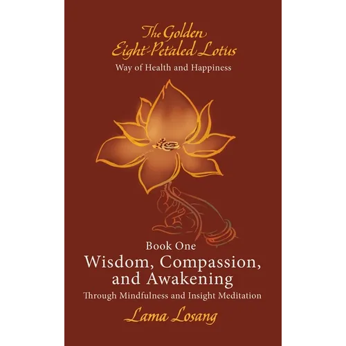 Book One: Wisdom, Compassion, and Awakening: Through Mindfulness and Insight Meditation - Hardcover