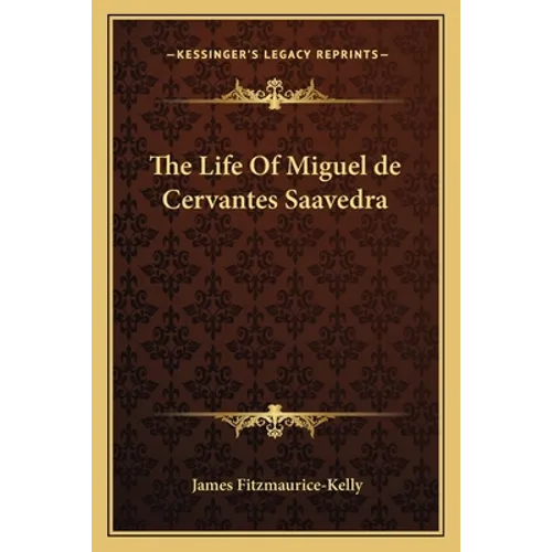 The Life Of Miguel de Cervantes Saavedra - Paperback