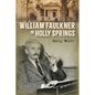 William Faulkner in Holly Springs - Hardcover