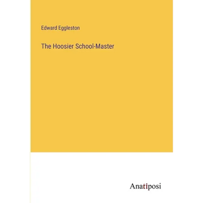 The Hoosier School-Master - Paperback