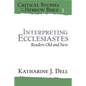 Interpreting Ecclesiastes: Readers Old and New: Readers Old and New - Paperback
