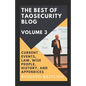 The Best of TaoSecurity Blog, Volume 3: Current Events, Law, Wise People, History, and Appendices - Paperback