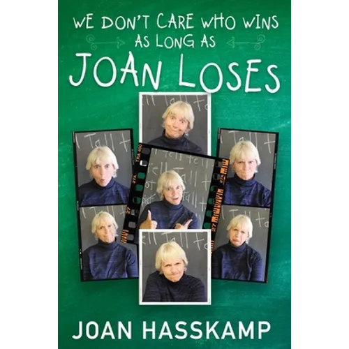 We Don't Care Who Wins As Long As Joan Loses - Paperback