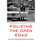 Policing the Open Road: How Cars Transformed American Freedom - Paperback