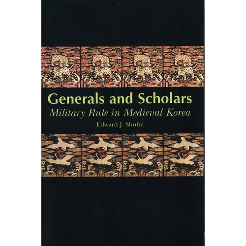Generals and Scholars: Military Rule in Medieval Korea - Hardcover