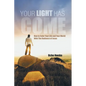 Your Light Has Come: How to Color Your Life and Your World with the Radiance of Jesus - Paperback