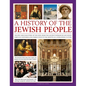 An Illustrated History of the Jewish People: The Epic 4,000-Year Story of the Jews, from the Ancient Patriarchs and Kings Through Centuries-Long Perse - Hardcover
