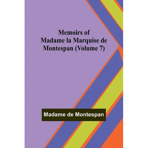 Memoirs of Madame la Marquise de Montespan (Volume 7) - Paperback