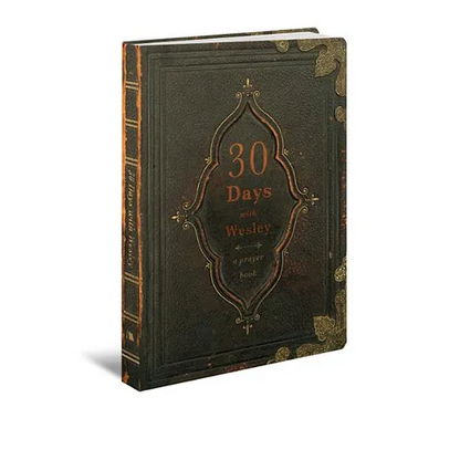 30 Days with Wesley: A Prayer Book - Paperback