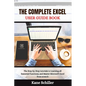 The Complete Excel User Guide Book: The Step-by-Step tutorials to Learning all Essential Functions, and Master Microsoft Excel from scratch - Paperback