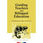 Guiding Teachers into Bilingual Education: A bridge between theory and practice - Paperback