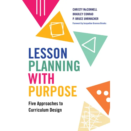 Lesson Planning with Purpose: Five Approaches to Curriculum Design - Paperback