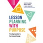 Lesson Planning with Purpose: Five Approaches to Curriculum Design - Paperback
