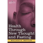 Health Through New Thought and Fasting - Paperback