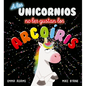 A Los Unicornios No Les Gustan Los Arco - Hardcover