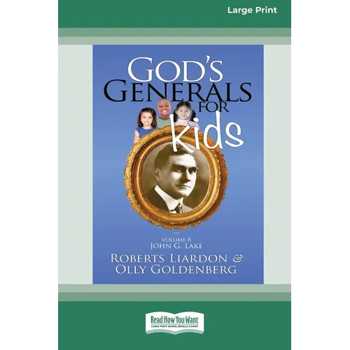 God's Generals For Kids/John G. Lake: Volume 8 (16pt Large Print Edition) - Paperback