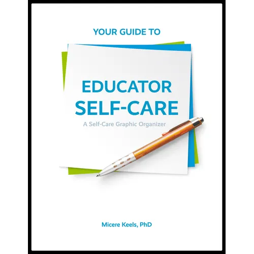 Your Guide to Educator Self-Care: A Self-Care Graphic Organizer - Paperback
