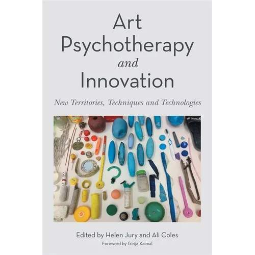 Art Psychotherapy and Innovation: New Territories, Techniques and Technologies - Paperback