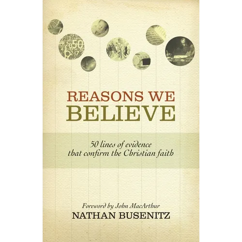 Reasons We Believe: 50 Lines of Evidence That Confirm the Christian Faith - Paperback