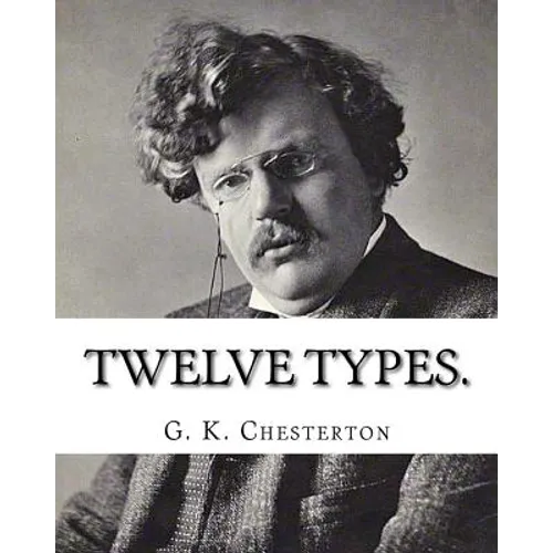 Twelve types. By: G. K. Chesterton: (World's Classics) - Paperback