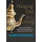 Hanging Out For a Living: A formula for building a relationship-based business as taught by an ancient master - Paperback