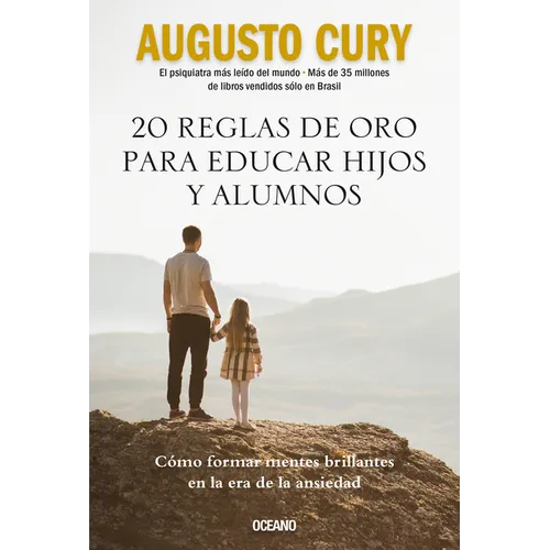 20 Reglas de Oro Para Educar Hijos Y Alumnos: Cómo Formar Mentes Brillantes En La Era de la Ansiedad - Paperback