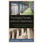 Death Penalty and U.S. Diplomacy: How Foreign Nations and International Organizations Influence U.S. Policy - Hardcover