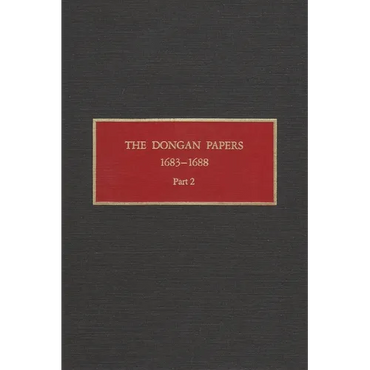The Dongan Papers, 1683-1688, Part II: Files of the Provincial Secretary of New York During the Administration of Governor Thomas Dongan - Hardcover