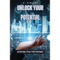 Unlock Your Potential: Achieving Peak Performance - Paperback