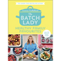 The Batch Lady: Healthy Family Favourites - Hardcover