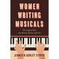 Women Writing Musicals: The Legacy That the History Books Left Out - Hardcover
