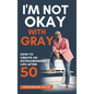 I'm Not Okay With Gray - Hardcover