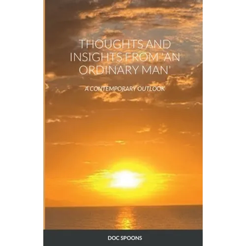 Thoughts and Insights from 'an Ordinary Man': A Contemporary Outlook - Paperback