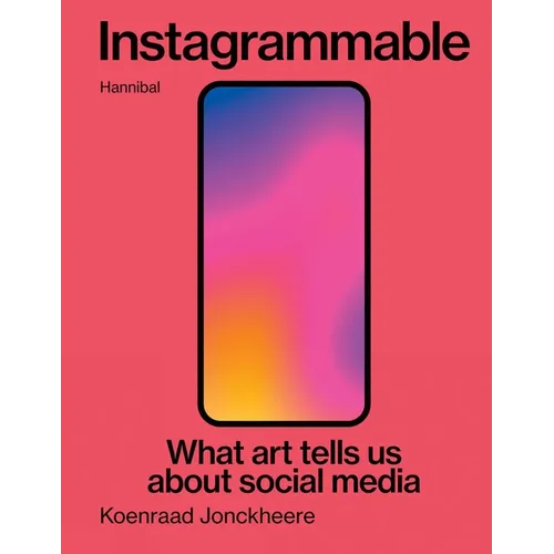 Instagrammable: What Art Tells Us about Social Media - Hardcover