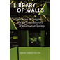 Library of Walls: The Library of Congress and the Contradictions of Information Society - Paperback
