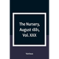 The Nursery, August 1881, Vol. XXX - Paperback