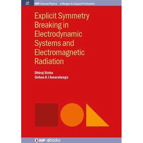Explicit Symmetry Breaking in Electrodynamic Systems and Electromagnetic Radiation - Paperback
