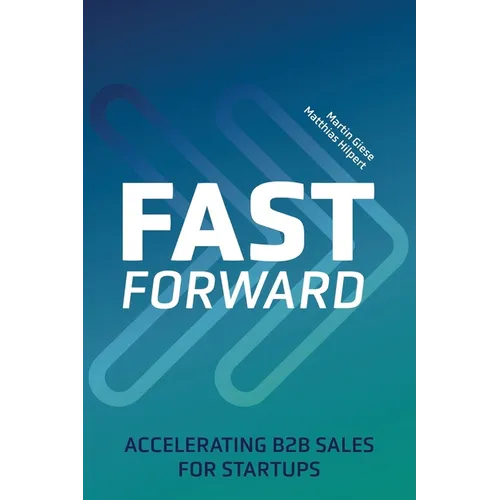 Fast Forward: Accelerating B2B Sales for Startups - Paperback