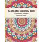 Geometric Coloring Book: Geometric Shapes and Patterns Coloring Book Relaxing and Stress Relieving Great Activity for everyone - Paperback
