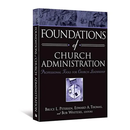 Foundations of Church Administration: Professional Tools for Church Leadership - Paperback