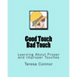 Good Touch Bad Touch: Learning About Proper and Improper Touches - Paperback