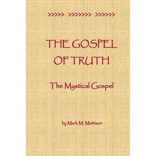 The Gospel of Truth: The Mystical Gospel - Paperback