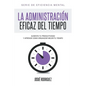 La Administración Eficaz del Tiempo: Aumenta tu productividad y aprende cómo organizar mejor tu tiempo - Paperback