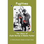 Fugitives; The Story of Clyde Barrow & Bonnie Parker - Paperback
