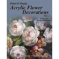 Acrylic Flower Decorations Volume 2 - Paperback